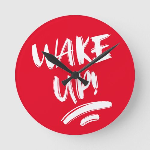 Wake Up Nice Design Text Round Clock