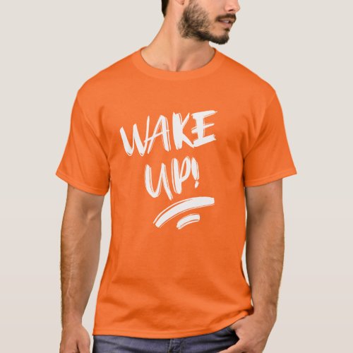 Wake Up Nice Design Text T_Shirt