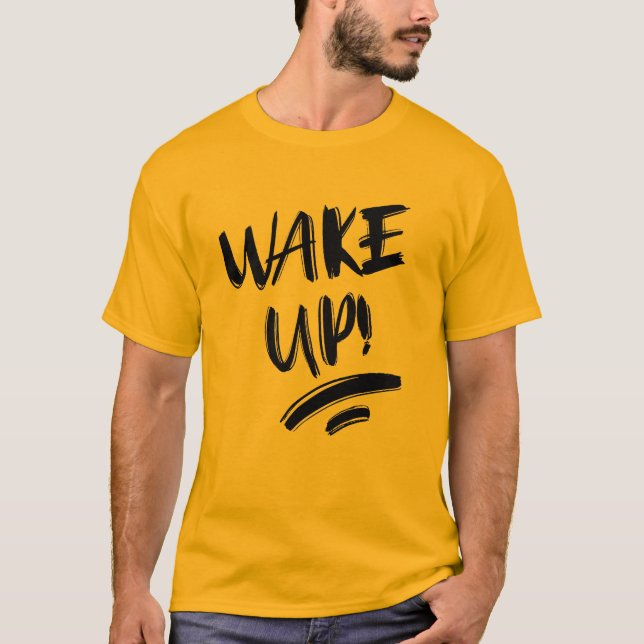 Wake Up! Nice Design Text  T-Shirt (Front)