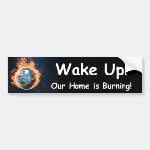 Wake Up! Our Home is Burning Bumper Sticker