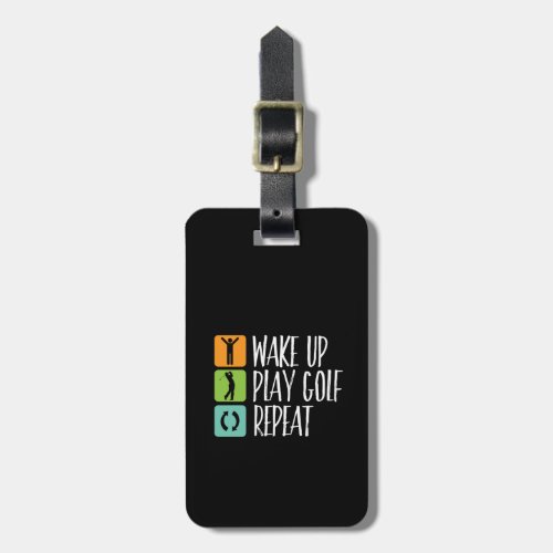 Wake Up Play Golf Repeat Funny Golfer and Golfing Luggage Tag