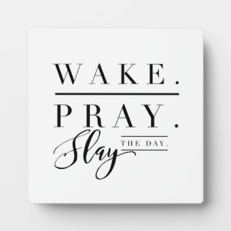 Wake Up, Pray, Slay the Day Plaque with Easel