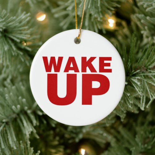 Wake Up Red Ceramic Ornament