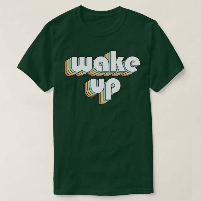 Wake Up Retro Typography Faded Style T-Shirt (Design Front)