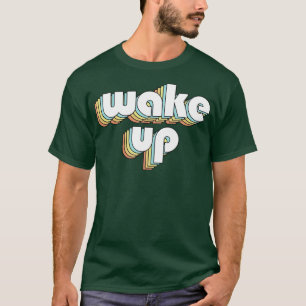 Wake Up Retro Typography Faded Style T-Shirt