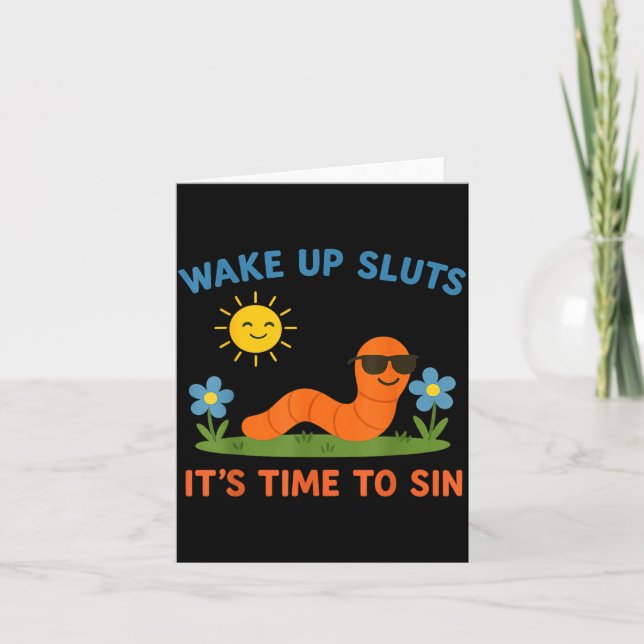 Wake Up S It's Time To Sin Funny Adult Humor Worm  Card (Front)