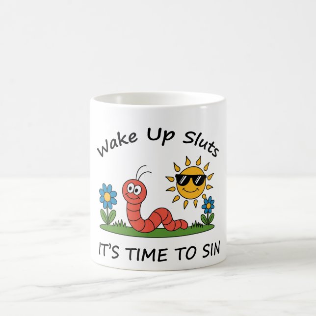 Wake Up S*luts It's Time to Sin Coffee Mug (Center)