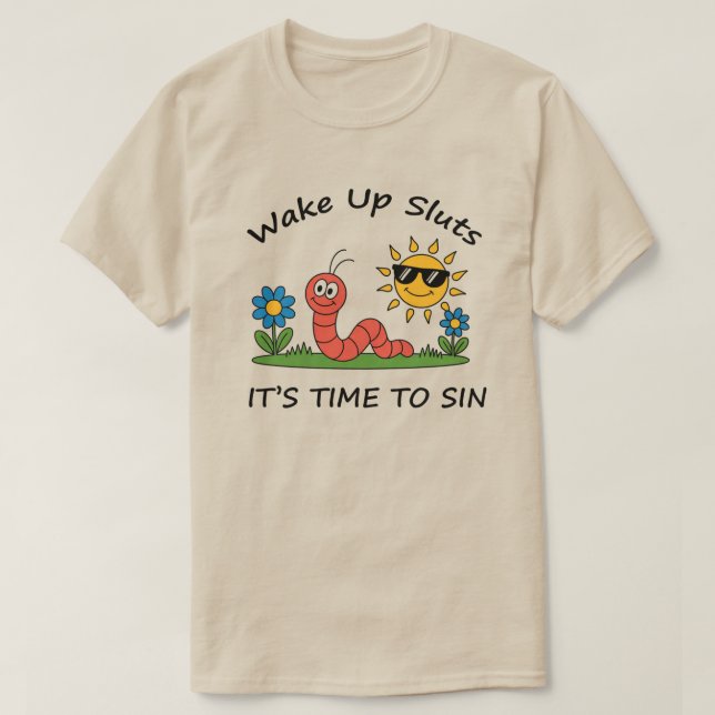 Wake Up S*luts It's Time to Sin T-Shirt (Design Front)