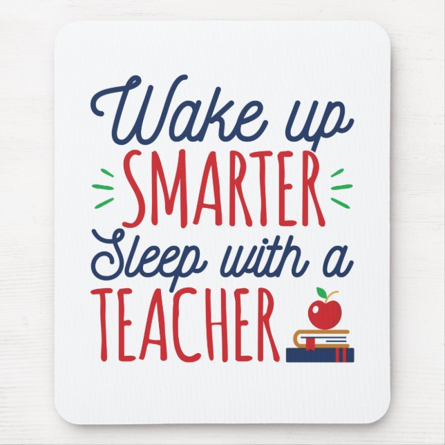Wake Up Smarter Sleep with a Teacher Mouse Pad (Front)