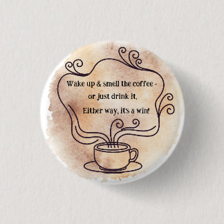 Wake up & Smell the Coffee Button