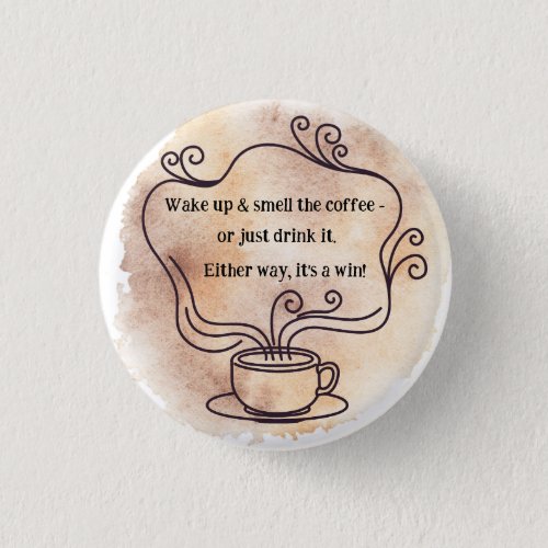 Wake up  Smell the Coffee Button