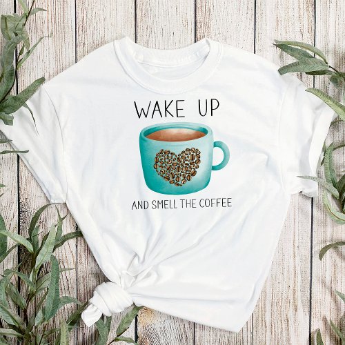 Wake Up Smell the Coffee _ Watercolor Coffee Beans T_Shirt