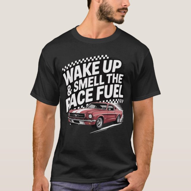 Wake Up&Smell The Race Fuel Distressed-Photoroom T-Shirt (Front)