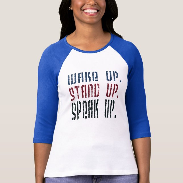 Wake Up Stand Up Speak Up T-Shirt (Front)