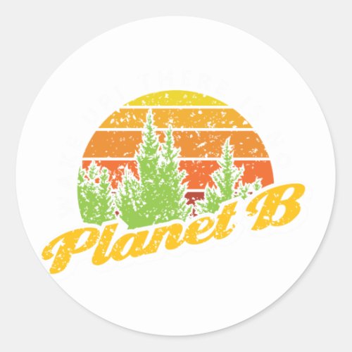 Wake Up There Is No Planet B Vintage Style Classic Round Sticker