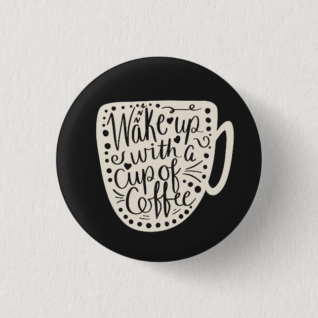 Wake up with a Cup of Coffee Button (Front)