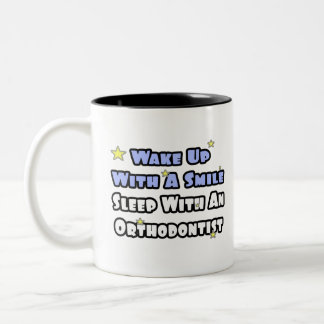 Wake Up With a Smile...Sleep With an Orthodontist Two-Tone Coffee Mug