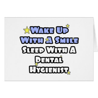 Wake Up With a Smile..Sleep With Dental Hygienist Cards