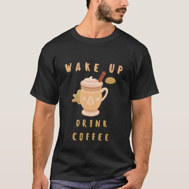 Wake up with coffee T-Shirt (Front)