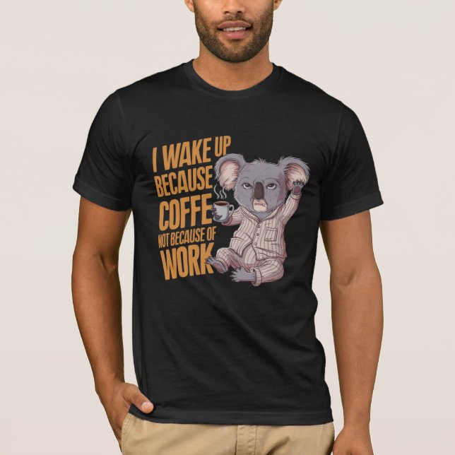 Wake Up with Koala Coffee. drinking coffee moment T-Shirt (Front)