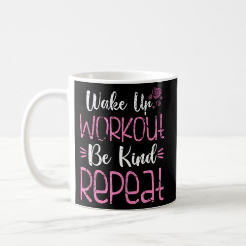 Wake Up Workout Be Kind Repeat Fitness Gym Coffee Mug