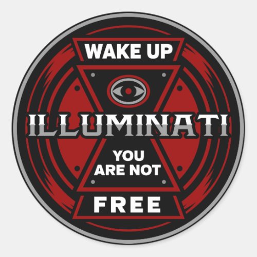 Wake Up You Are Not Free Illuminati Classic Round Sticker