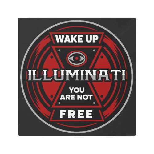 Wake Up You Are Not Free Illuminati Metal Print