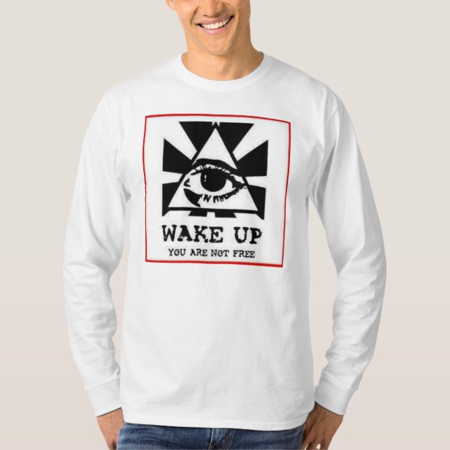 Wake Up You Are Not Free T-Shirt (Front)
