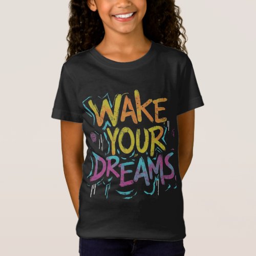 âœWake your dreamsâ T_Shirt
