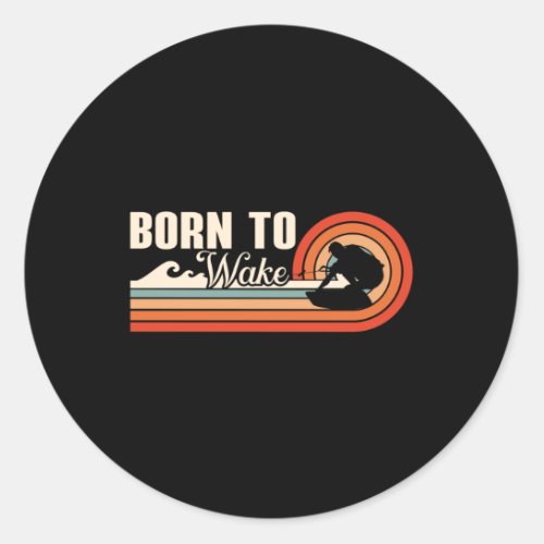 Wakeboard Born To Wake Wakeboarder Wakeboarding Classic Round Sticker