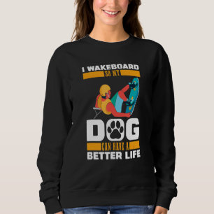 Wakeboard Dog   Wakeboarder Wakeboarding Sweatshirt