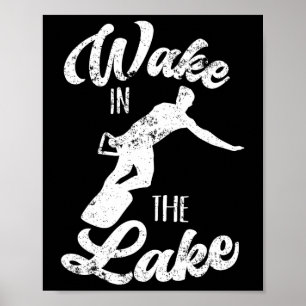 Wakeboard Wake In The Lake Wakeboarding Boating Su Poster