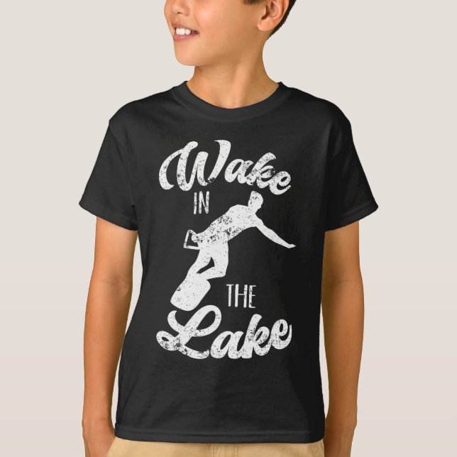 Wakeboard Wake In The Lake Wakeboarding Boating Su T-Shirt (Front)