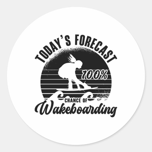 Wakeboarder Today's Forecast 100% Chance Wakeboard Classic Round Sticker (Front)