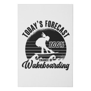 Wakeboarder Today's Forecast 100% Chance Wakeboard Faux Canvas Print