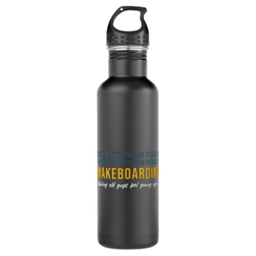 Wakeboarding Make Old Guys Feel Young Wakeboarder Stainless Steel Water Bottle