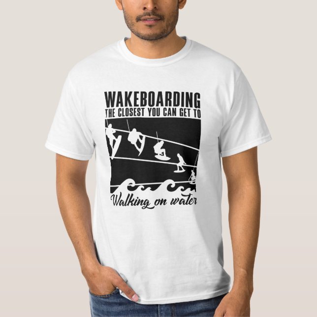 Wakeboarding The Closest You Can Get Wakeboarder T-Shirt (Front)