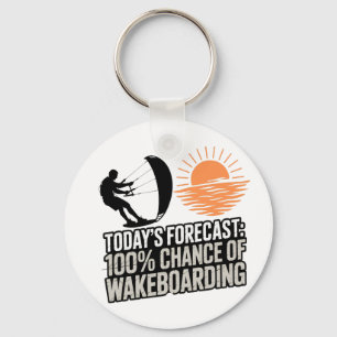 Wakeboarding Today's Forecast 100% Chance Funny Keychain