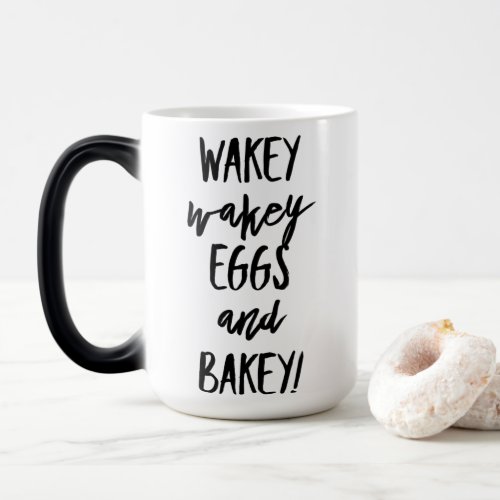 Wakey Wakey Eggs and Bakey Magic Mug