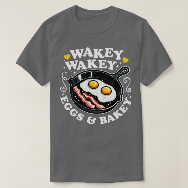Wakey Wakey Eggs Bakey Cute Breakfast T-Shirt (Design Front)