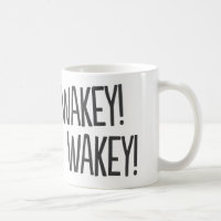 Wakey, Wakey! Funny Coffee Mug