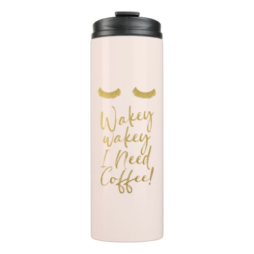 Wakey Wakey I Need Coffee Blush  Gold Eyelashes Thermal Tumbler