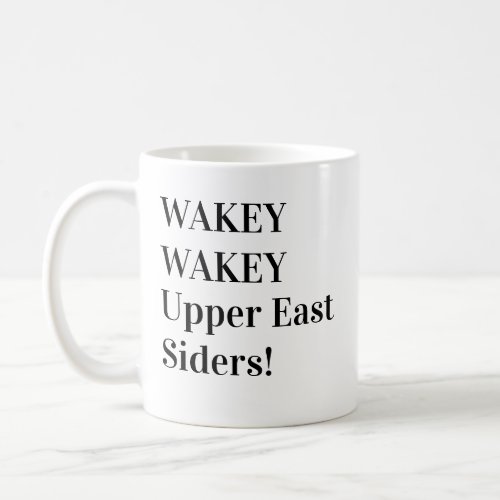 Wakey Wakey Upper East Siders Mug Gossip Girl