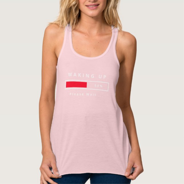 Waking Up Funny Tank Top Please Wait (Front)