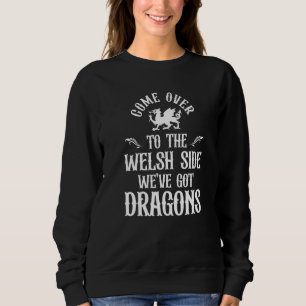 Wales Dragon Welsh Side Patriotic Wales Flag Joke Sweatshirt