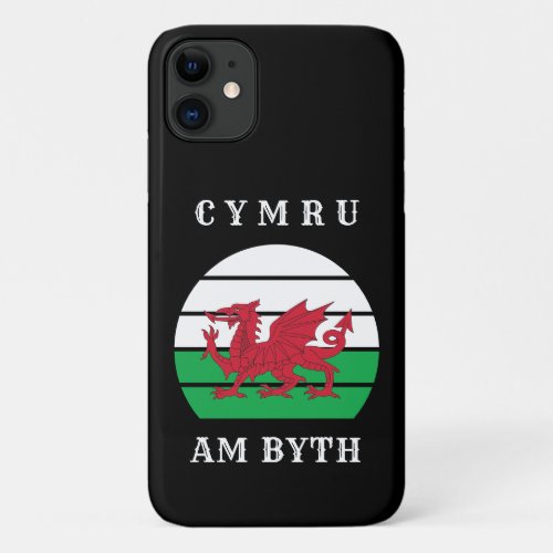 Wales Flag Cymru Am Byth Proud To Be Welsh iPhone 11 Case