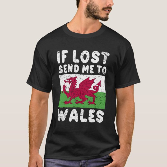 Wales Flag If Lost Send Me To Wales T-Shirt (Front)
