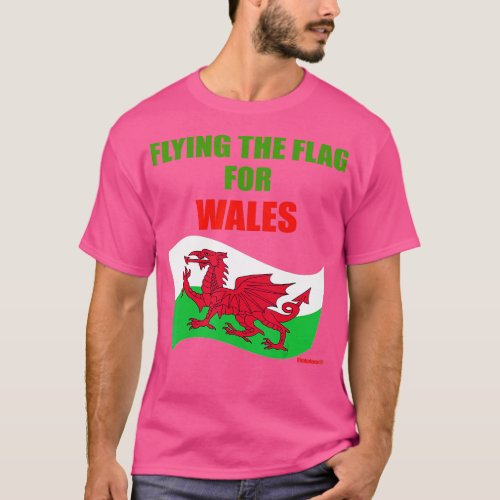 WALES Flying he Flag For Wales Rugby op  T_Shirt