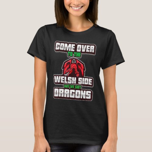 Wales Football Dragons Come Over To Welsh Side Cym T_Shirt