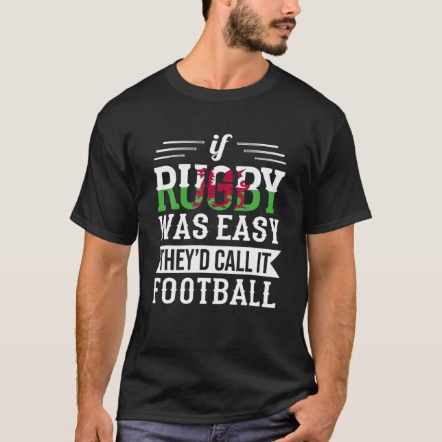 Wales If Rugby Was Easy Funny Welsh T-Shirt (Front)